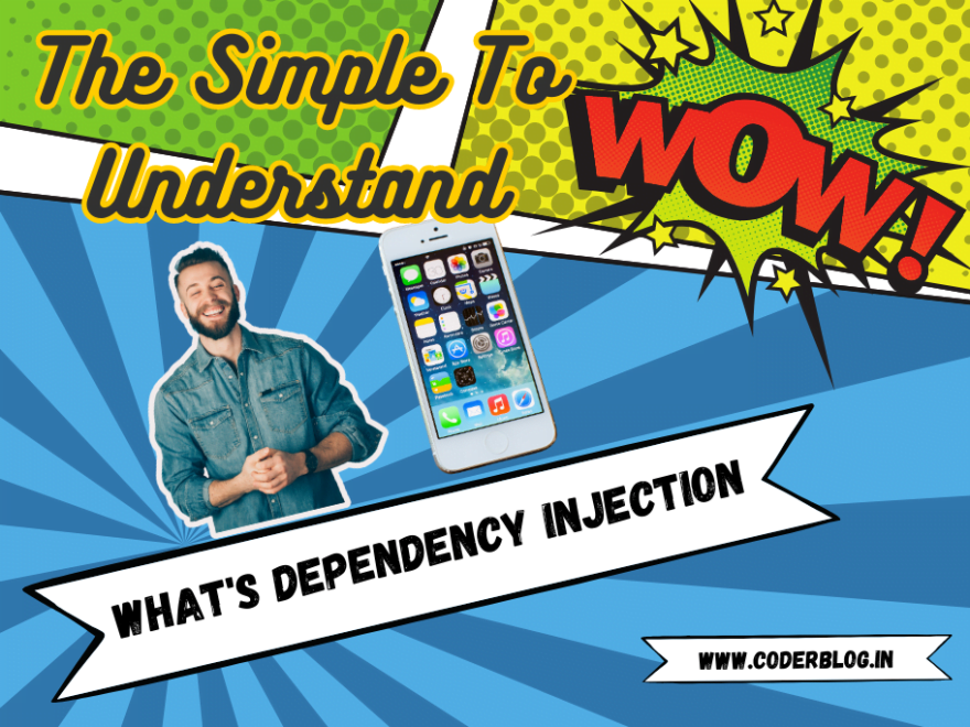 The simple to understand what’s Dependency Injection