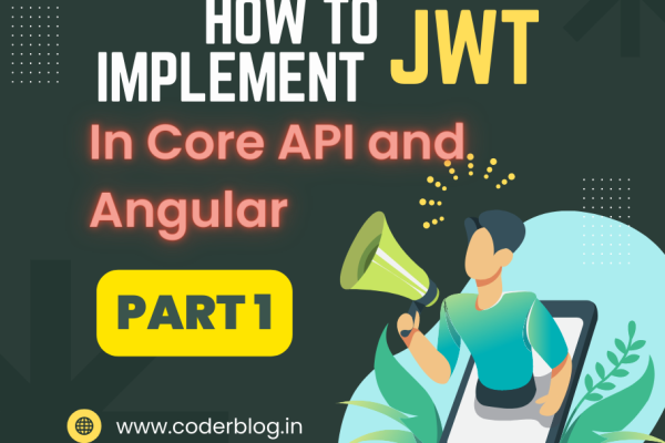 How to Implement JWT in Core API and Angular – Part 1