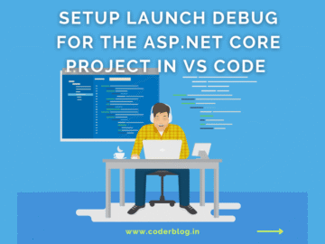 Setup Launch Debug for the ASP.NET Core Project in VS Code